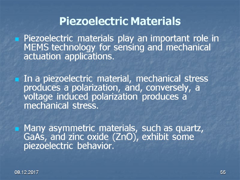 08.12.2017 55 Piezoelectric Materials Piezoelectric materials play an important role in MEMS technology for